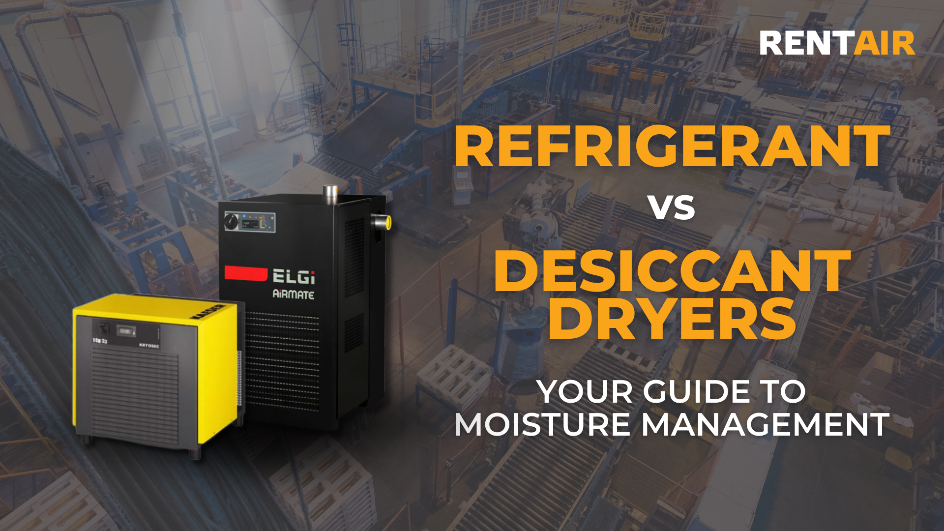 Refrigerant vs desiccant dryers: Your guide to moisture management