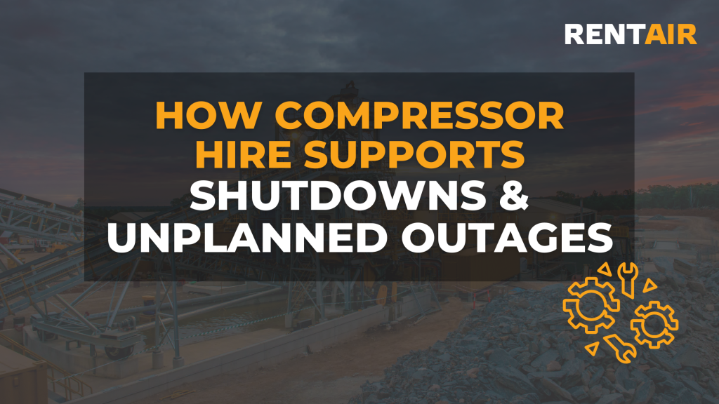 How Compressor Hire Supports You During Shutdowns and Unplanned Outages